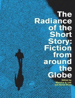 The Radiance of the Short Story: Fiction from Around the Globe