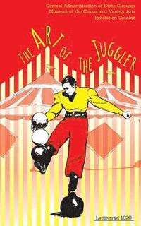 bokomslag The Art of the Juggler: Exhibition Catalogue