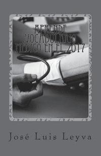 bokomslag Aprende Vocabulario Médico en el 2017: English-Spanish MEDICAL Terms