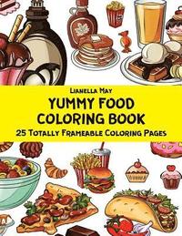bokomslag Yummy Food Coloring Book - 25 Totally Frameable Coloring Pages
