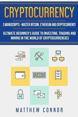 bokomslag Cryptocurrency: Ultimate Beginners Guide to Cryptocurrency, Master Bitcoin and Ethereum