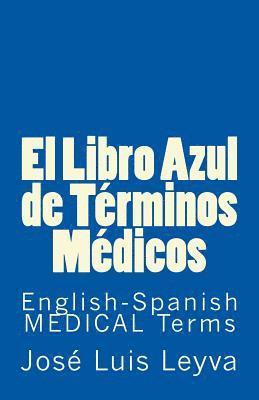 El Libro Azul de Términos Médicos: English-Spanish MEDICAL Terms 1