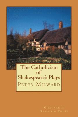 The Catholicism of Shakespeare's Plays 1