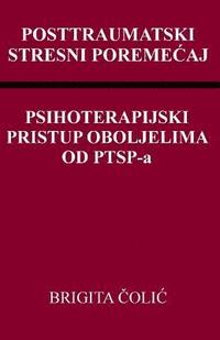 bokomslag Posttraumatski Stresni Poremecaj: Psihoterapijski Pristup Oboljelima Od Ptsp-A