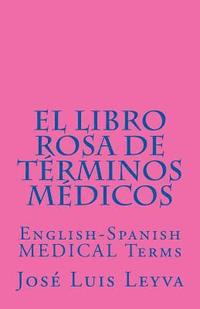 bokomslag El Libro Rosa de Términos Médicos: English-Spanish MEDICAL Terms