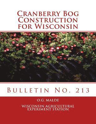Cranberry Bog Construction for Wisconsin: Bulletin No. 213 1