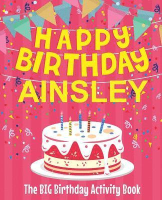 bokomslag Happy Birthday Ainsley - The Big Birthday Activity Book: (Personalized Children's Activity Book)