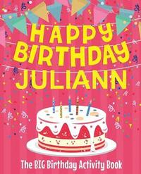 bokomslag Happy Birthday Juliann - The Big Birthday Activity Book: (Personalized Children's Activity Book)