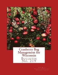 bokomslag Cranberry Bog Management for Wisconsin: Bulletin No. 219