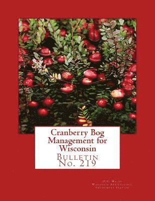 Cranberry Bog Management for Wisconsin: Bulletin No. 219 1