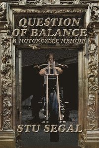 bokomslag Question Of Balance: A Motorcycle Memoir