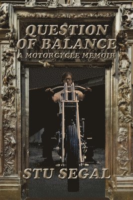 Question Of Balance: A Motorcycle Memoir 1