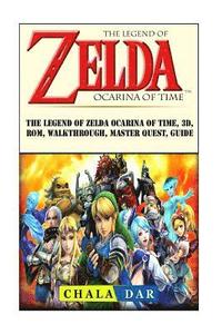 bokomslag The Legend of Zelda Ocarina of Time, 3D, Rom, Walkthrough, Master Quest, Guide