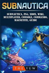 bokomslag Subnautica, PS4, Xbox, Wiki, Multiplayer, Console, Commands, Magnetite, Guide