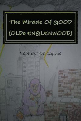 The Miracle Of GOOD (OLDe ENGLENWOOD): DiARY OF MAD HAND! (SKIT/SCENE- PO'TREES-- SONG-N-DANCE) 1