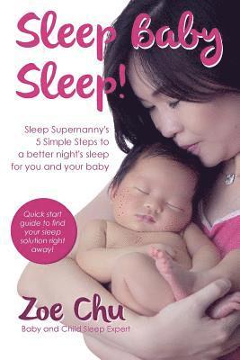 bokomslag Sleep Baby Sleep: Sleep Supernanny's 5 Simple Steps to a Better Night's Sleep For You and Your Baby