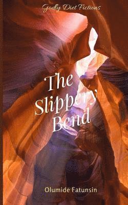 The Slippery Bend 1