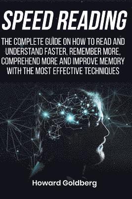 bokomslag Speed reading: The complete guide on how to read and understand faster, remember