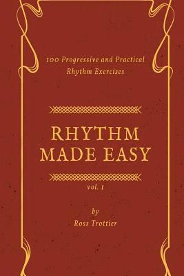 bokomslag Rhythm Made Easy Vol. 1: 100 Progressive and Practical Rhythm Exercises