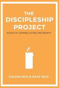 bokomslag The Discipleship Project: 40 Days of Learning, Action, and Growth