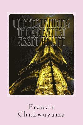 Francis Nnamdi Chukwuyama - understanding the greatest asset in life, Häftad