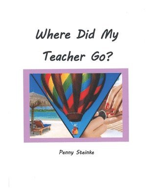 Penny Steinke - Where Did My Teacher Go?, Häftad. Tillgänglighet: Lägg i varukorg