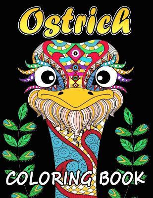 Ostrich Coloring Book: Unique Coloring Book Easy, Fun, Beautiful Coloring Pages for Adults and Grown-up 1