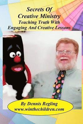 Dennis Regling - Secrets Of Creative Ministry: Teaching Truth With Engaging And Creative Lessons, Häftad