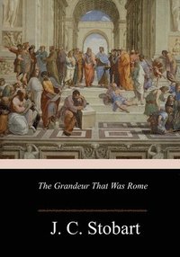bokomslag The Grandeur That Was Rome