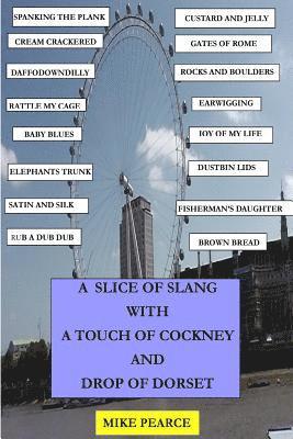 A slice of Slang with a touch of Cockney and drop of Dorset 1