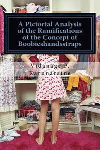 bokomslag A Pictorial Analysis of the Ramifications of the Concept of Boobieshandsstraps
