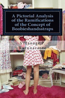 bokomslag A Pictorial Analysis of the Ramifications of the Concept of Boobieshandsstraps
