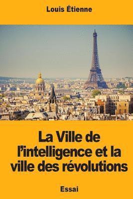 bokomslag La Ville de l'intelligence et la ville des révolutions