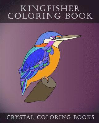 bokomslag Kingfisher Coloring Book: 30 Adorably Cute Simple Easy Hand Drawn Kingfisher Coloring Pages For Adults, Grown Ups And Childern.