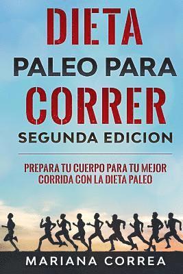 Mariana Correa - DIETA PALEO PARA CORRER SEGUNDA EDICiON: PREPARA TU CUERPO PARA TU MEJOR CORRIDA CON La DIETA PALEO, Häftad