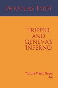 bokomslag Tripper and Geneva's Inferno: Torture Magic Novel 2.2