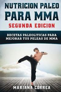 bokomslag NUTRICION PALEO Para MMA SEGUNDA EDICION: RECETAS PALEOLITICAS PARA MEJORAR TUS PELEAS De MMA