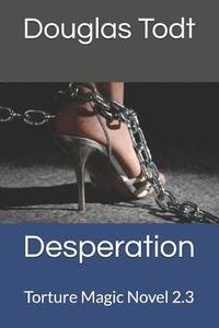 bokomslag Desperation: Torture Magic Novel 2.3