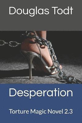 Douglas Todt - Desperation: Torture Magic Novel 2.3, Häftad