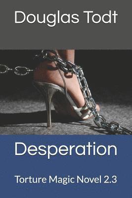 Desperation: Torture Magic Novel 2.3 1