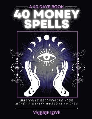 bokomslag 40 Money Spells: 40 Days to Wealth Consciousness