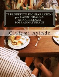 bokomslag 73 PROFETICO DICHIARAZIONI per L'ABBONDANZA ed ECCELLENZA SOPRANNATURALE: Libro di preghiera