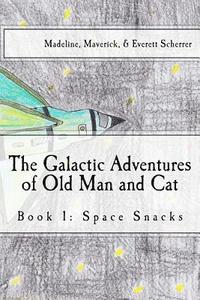 bokomslag The Galactic Adventures of Old Man and Cat: Book 1: Space Snacks