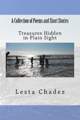 Lesta Chadez - Treasures Hidden in Plain Sight: A Collection of Poems and Short Stories, Häftad
