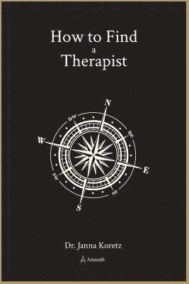 Janna R. Koretz - How to Find a Therapist, Häftad