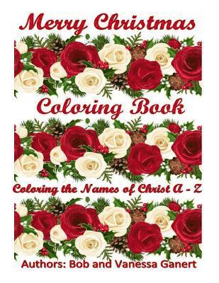 Vanessa Ganert, Bob Ganert - Merry Christmas Coloring Book: Coloring the Names of Christ A - Z, Häftad