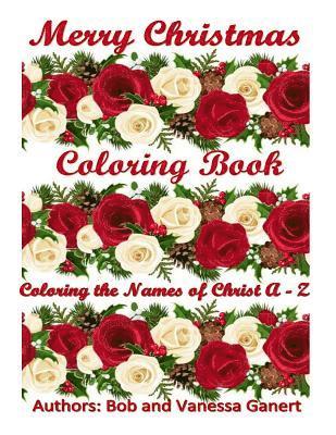 Merry Christmas Coloring Book: Coloring the Names of Christ A - Z 1