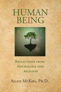 bokomslag Human Being: Reflections from Psychology and Religion