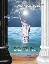 bokomslag America's Hijacked Destiny Volume II