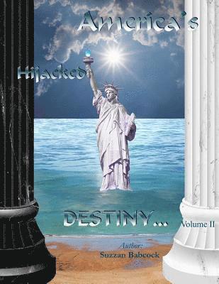 America's Hijacked Destiny Volume II 1